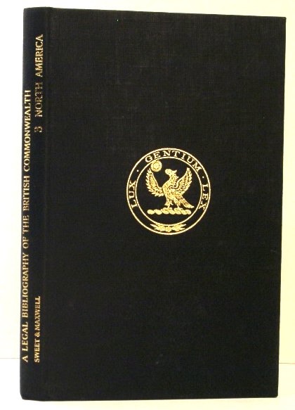 A Legal Bibliography of the British Commonwealth of Nations. Volume 3 Canadian and British-American Colonial Law