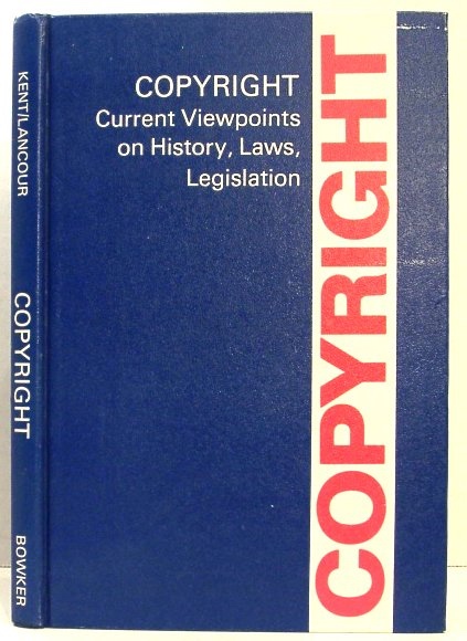 Copyright: Current Viewpoints on History, Laws, Legislation