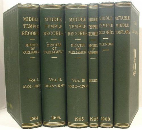 Middle Temple Records: Minutes of Parliament (3 Vols) Plus Index; a Calendar of the Middle Temple Records & a Catalogue of Notable Middle Templars with Brief Biographical Notices. [SIX VOLUMES]