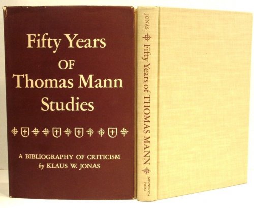Fifty Years of Thomas Mann Studies; a Bibliography of Criticism