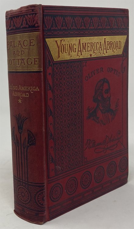Palace and Cottage; Or, Young America in France and Switzerland. a Story of Travel and Adventure (#5 in the Young America Abroad Series)