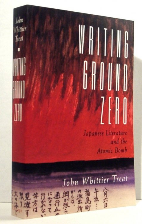 Image for Writing Ground Zero. Japanese Literature and the Atomic Bomb Writing Ground Zero. Japanese Literature and the Atomic Bomb