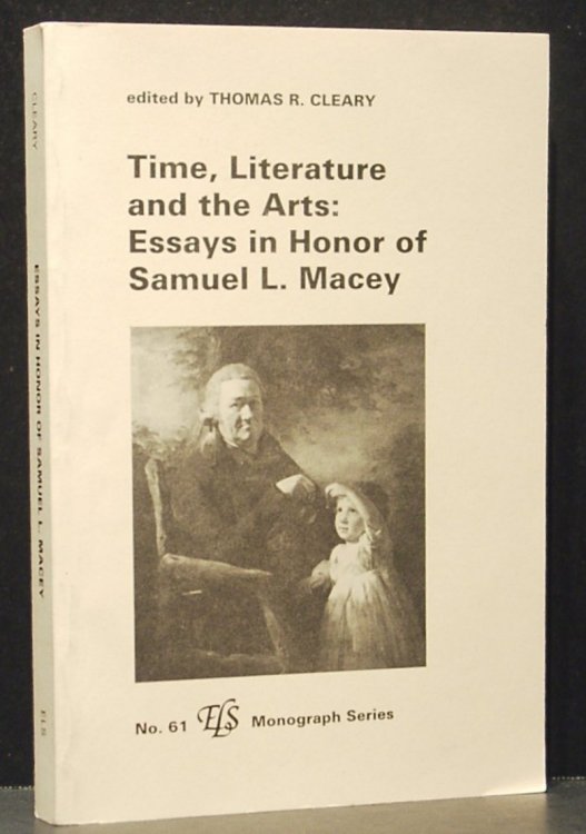Time, Literature and the Arts: Essays in Honor of Samuel L. Macey. (No. 61 ELS Monograph Series)