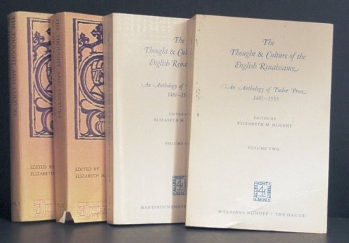 The Thought & Culture of the English Renaissance. an Anthology of Tudor Prose 1481-1555. TWO (2) Volumes