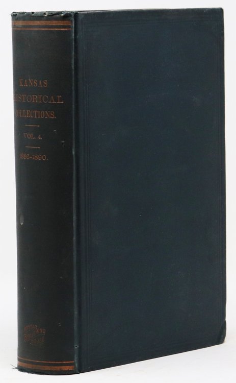 Transactions of the Kansas State Historical Society. 1886-88. Vol. IV. (Kansas Historical Collections, Vol 4)