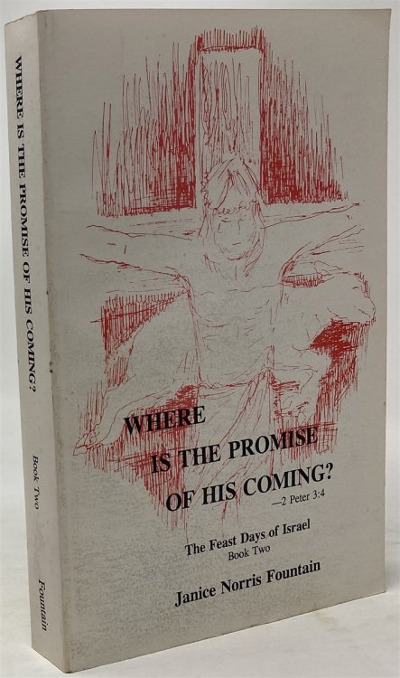 Where is the Promise of His Coming: the Feast Days of Israel