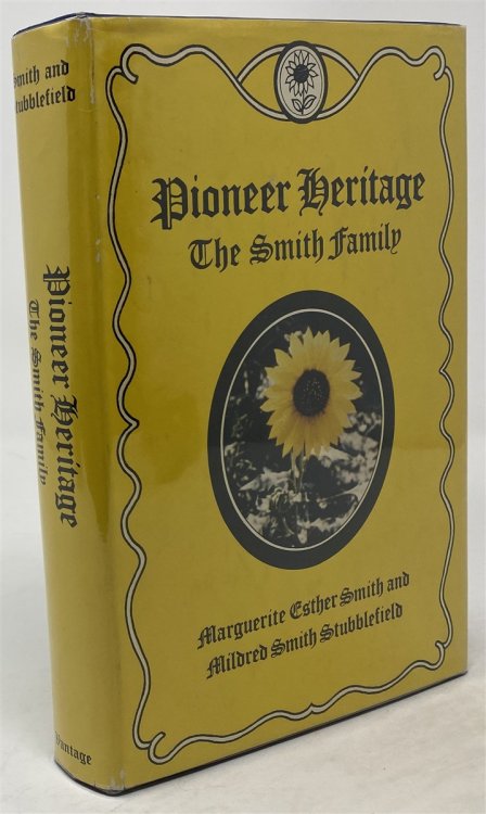 Pioneer Heritage: the Smith Family-A Biographical-Autobiographical Story