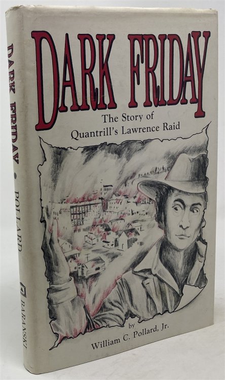 Dark Friday: the Story of Quantrill's Lawrence Raid