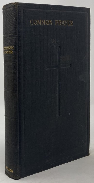 The Book of Common Prayer and Administration of the Sacraments and Other Rites and Ceremonies of the Church According to the Use of the Protestant Episcopal Church in the United States of America