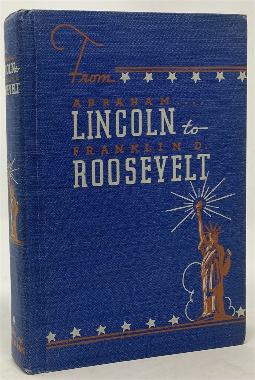 From Abraham Lincoln to Franklin D. Roosevel: a Selection of Historical Accounts Written by People Who Lived At the Time of the Events