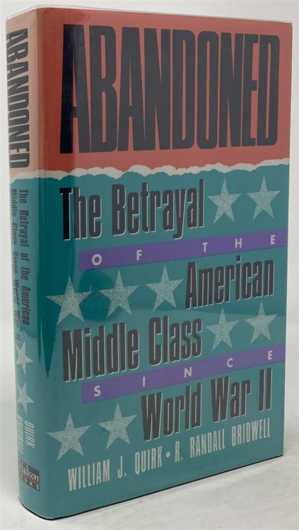 Abandoned: the Betrayal of the American Middle Class Since World War II