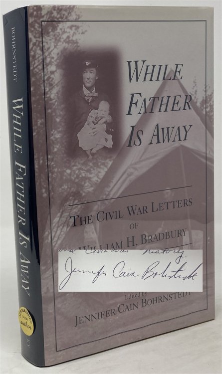 While Father is Away: the Civil War Letters of William H. Bradbury