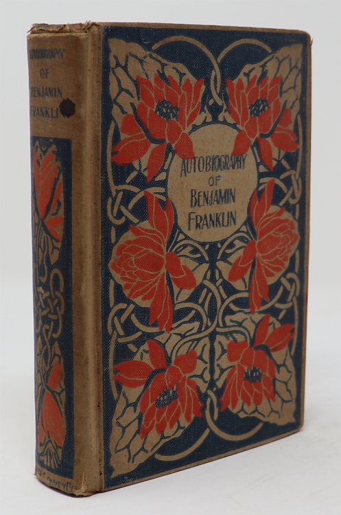 Autobiography of Benjamin Franklin With His Essays and Will