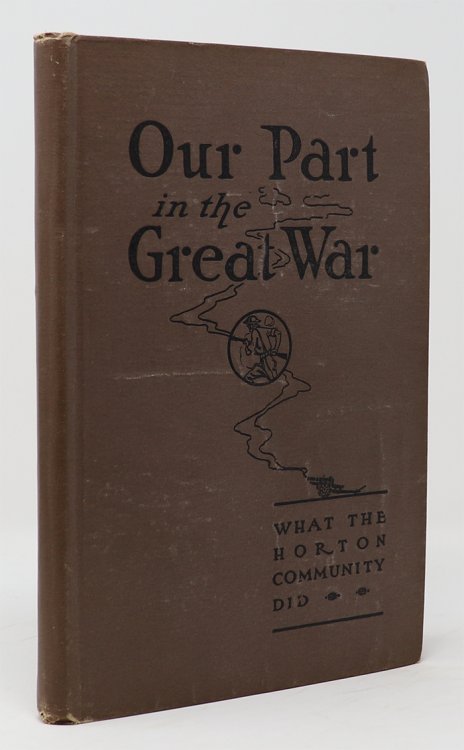 Our Part in the Great War: an Historical Record. the War Work of the Horton Community and a Record Of.1917-1918-1919.