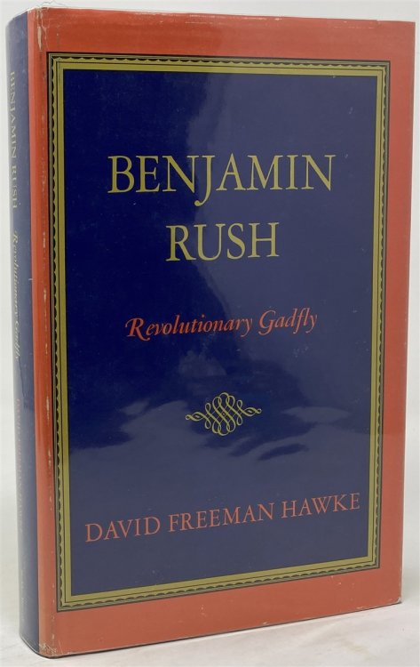 Benjamin Rush: Revolutionary Gadfly