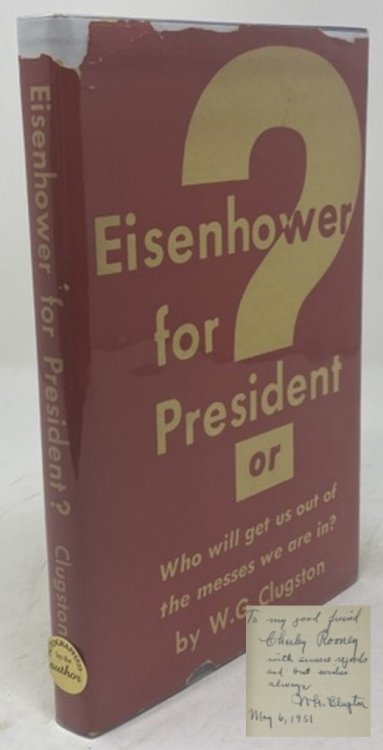Eisenhower for President Or, Who Will Get Us out of the Messes We Are In