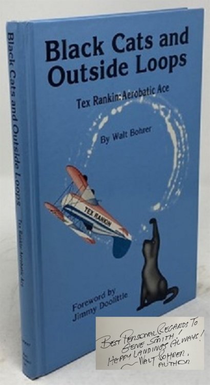 Black Cats and Outside Loops Tex Rankin: Pilot and Legend