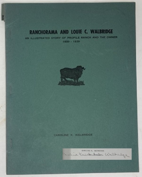 Ranchorama and Louie C. Walbridge. an Illustrated Story of Profile Ranch and the Owner, 1859-1939
