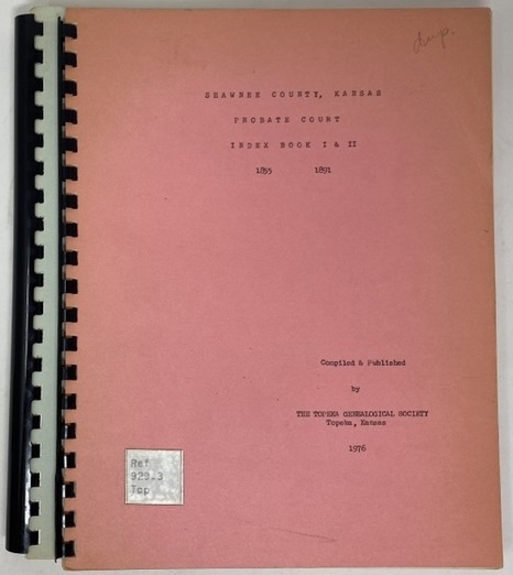 Shawnee County, Kansas Probate Court Index Book I & II 1885-1891 [WITH] Marriage Records Shawnee County, Kansas and Index to Microfilmed Marriage Liscenses 1 January 1891 to 10 June 1906 with Bride's Index Volume II
