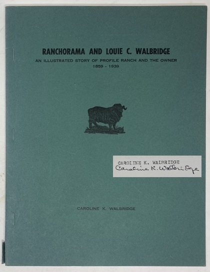 Ranchorama and Louie C. Walbridge. an Illustrated Story of Profile Ranch and the Owner, 1859-1939