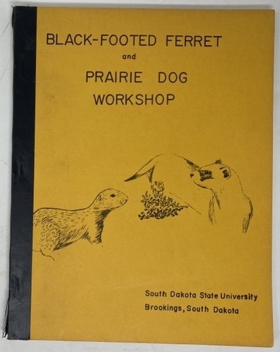 Proceedings of the Black-Footed Ferret & Prairie Dog Workshop, September 4-6, 1973; Rapid City, South Dakota