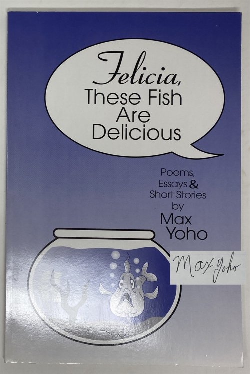 Felicia, These Fish Are Delicious: Poems, Essays & Stories