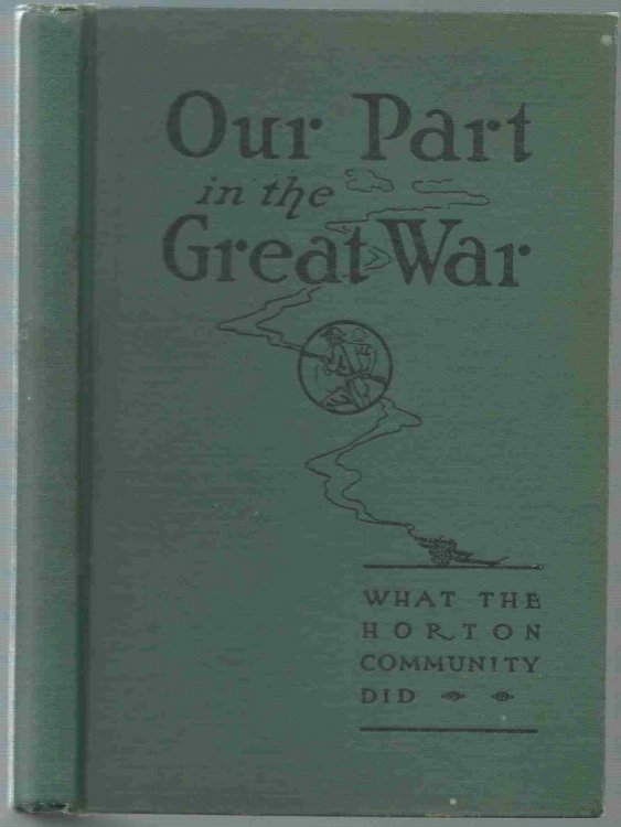 Our Part in the Great War: an Historical Record. the War Work of the Horton Community and a Record Of.1917-1918-1919.