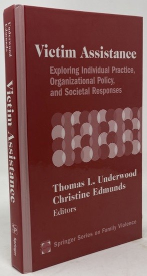Springer Series on Family Violence: Victim Assistance : Exploring Individual Practice, Organizational Policy, and Societal Responses