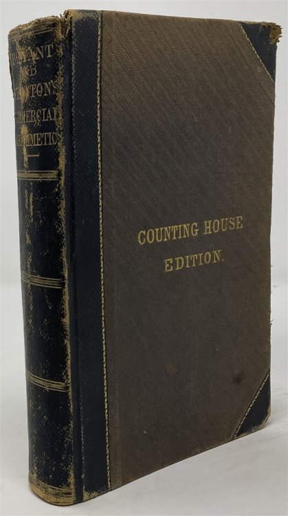 Bryant and Stratton's Commercial Arithmetic in Two Parts, Designed for the Counting Room, Commercial and Agricultural Colleges, Normal and High Schools, Academies and Universities