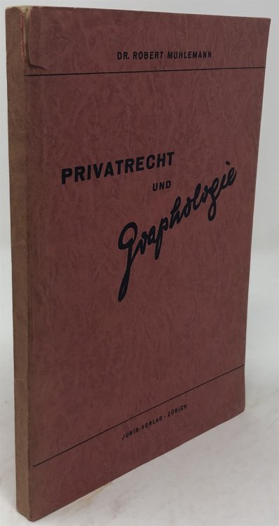 Privatrecht Und Graphologie. Das Persnliche Rechtsgut Der Eigenen Handschrift Und Der Graphologische Auftrag.