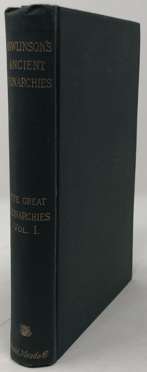 The Five Great Monarchies of the Ancient Eastern World; or the History, Geography, and Antiquities of Chaldaea, Assyria, Bablon, Media, and Persia. (Volume 1 ONLY of 3 Volumes)