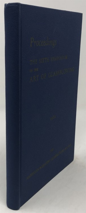 Proceedings: the Sixth Symposium on the Art of Glassblowing