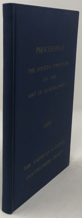 Proceedings: the Fourth Symposium on the Art of Glassblowing