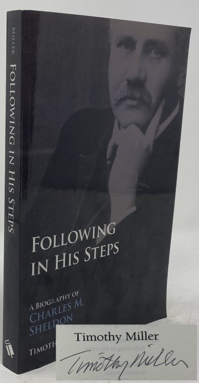 Following in His Steps: a Biography of Charles M. Sheldon