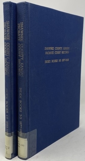 Shawnee County, Kansas Probate Court Index Book I & II 1885-1891 [WITH] Marriage Records Shawnee County, Kansas and Index to Microfilmed Marriage Liscenses 1 January 1891 to 10 June 1906 with Bride's Index Volume II