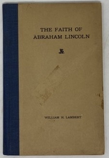 The Faith of Abraham Lincoln: an Address before the Presbyterian Social Union of Philadelphia February 22, 1909