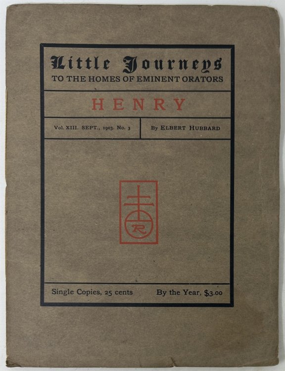 Little Journeys to the Homes of Eminent Orators: Patrick Henry