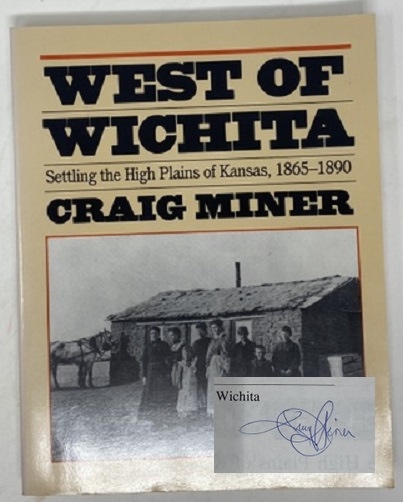 West of Wichita: Settling the High Plains of Kansas, 1865-1890