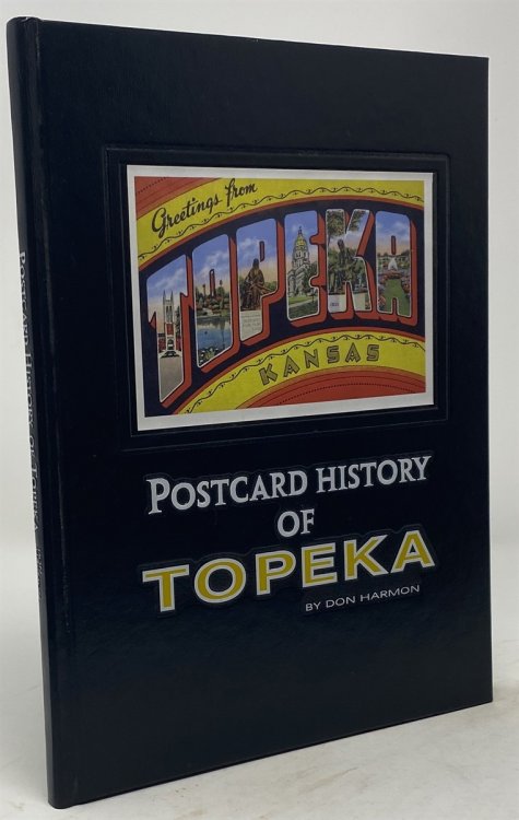 Postcard History of Topeka: Postcard Views of Twentieth Century Topeka