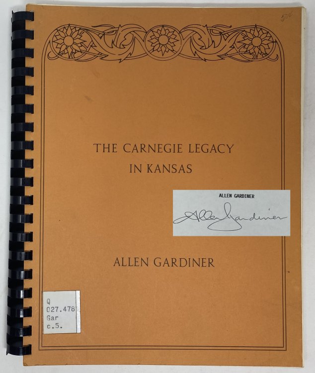 The Carnegie Legacy in Kansas: a Retrospective View of the 59 Public Libraries Built by Andrew Carnegie : a Souvenir Publication to Commemorate the Sesquicentennial of Carnegie's Birth