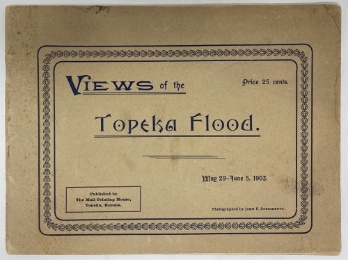 Views of the Topeka Flood: May 29 - June 5, 1903.