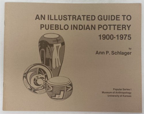 An Illustrated Guide to Pueblo Indian Pottery 1900 - 1975