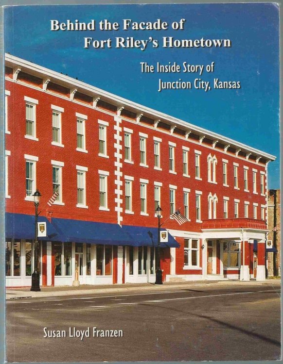 Behind the Facade of Fort Riley's Hometown: The Inside Story of Junction City, Kansas