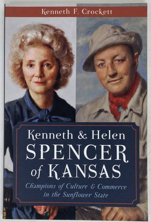 Kenneth & Helen Spencer of Kansas: Champions of Culture and Commerce in the Sunflower State