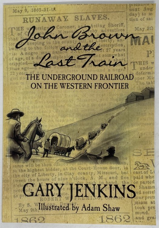 John Brown and the Last Train: the Underground Railroad on the Western Frontier