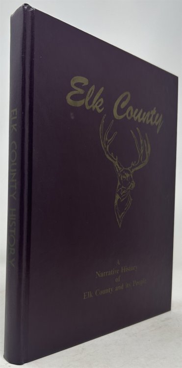 Elk County: A Narrative History of Elk County and Its People