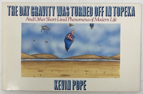 The Day Gravity Was Turned off in Topeka: and Other Short-Lived Phenomena of Modern Life
