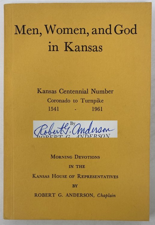 Men, Women, and God in Kansas: Kansas Centennial Number Coronado to Turnpike 1541 - 1961: Morning Devotions in the Kansas House of Representatives