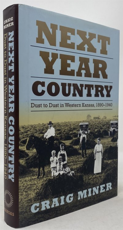 Next Year Country Dust to Dust in Western Kansas, 1890 - 1940