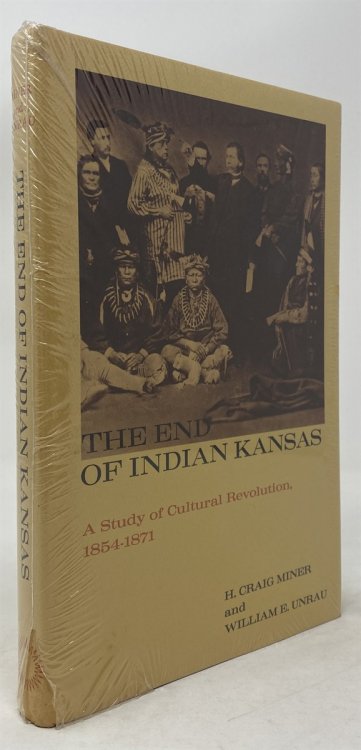 The End of Indian Kansas : a Study of Cultural Revolution, 1854-1871